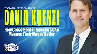 David Kuenzi - How Cross Border Investors Can Manage Their Money Better