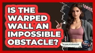 Is The Warped Wall An Impossible Obstacle? - Epic World Record Holders