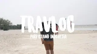 Travlog | Pari Island Indonesia