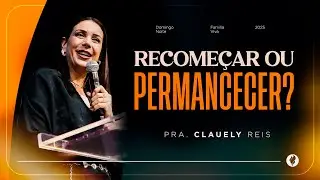 Recomeçar Ou Permacer - Pra. Clauely | Culto Celebração Noite