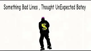 Something bad , Line , Thought , And Unexpected Batey - 2nd Day Freestyle Rap Ho Mix