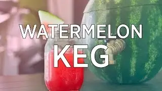 How to Make a Watermelon Keg | Wine Awesomeness