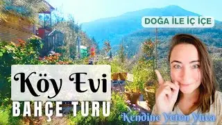Köy Evi Bahçe Turu Sabah İşleri Kendine Yeten Yuva #şehirdenköyegöç #köyhayatı #doğa