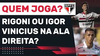 [TITULAR] RIGONI OU IGOR VIN&Iacute;CIUS? QUEM DEVE SER O ALA DIREITO TITULAR NA ESCAL&Ccedil;&Atilde;O DO S&Atilde;O PAULO?