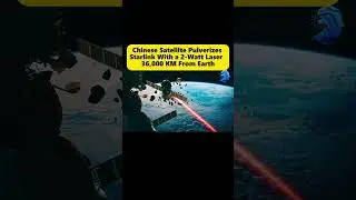Chinese Satellite Pulverizes Starlink With a 2-Watt Laser 36,000 KM From Earth#china #satelite