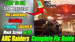 🔧 ARC Raiders Not Launching or Crashing Freezing & Black Screen Issues on PC? | Best Fixes for 2025✅