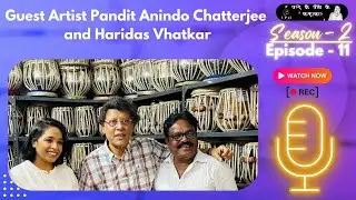Episode - 11 || Season -2 || Guest Artist Pandit Anindo Chatterjee and Haridas Vhatkar