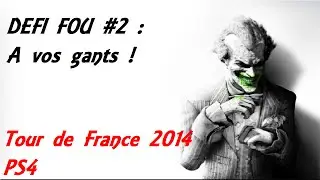 [PS4] TDF 2014 DEFI FOU #2 : A vos gants !