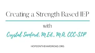 &ldquo;Creating a Strength Based IEP&rdquo; with Crystal Sanford, M.Ed., M.A. CCC-SLP