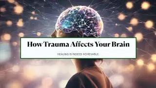 How Trauma Rewires Your Brain &mdash; And How to Heal It