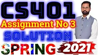 CS401 assignment 3 solution spring 2021 By Abid Farooq Bhutta