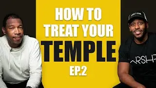 How to Treat Your Temple ep.2 | Jonathan Evans
