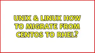 Unix & Linux: How to migrate from CentOS to RHEL?