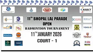 COURT-01||11TH BHOPAL LAL PARADE OPEN BEDMINTON TOUNAMENT  COURT-1 10TH  JANUARY 2026