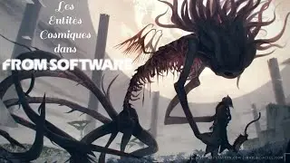 Les ENTIT&Eacute;S COSMIQUES dans les FROMSOFTWARE - Mytholo-J