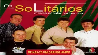Conjunto SOLITÁRIOS - Deixas-te um grande amor 
