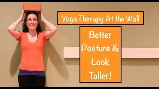 Yoga at the WALL for Better POSTURE- Look Taller- with Laura Goellner Yoga
