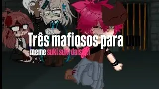 suki suki daisuki !! meme (tmpu - três mafiosos para um) 💛🩵🤎🩷🔪.