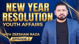 New Year Resolution 2026 | Youth Affairs With Zeeshan Raza | Episode 2  | Motivation Tips