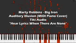 Marty Robbins - Big Iron: Auditory Illusion (MIDI Piano Cover) Hear Lyrics When There Are None