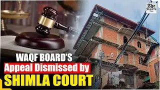 Sanjauli Mosque Demolition Ordered | Court Declares Entire Building Illegal, Waqf Board&rsquo;s Appeal