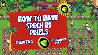 HOW TO HAVE SPECK/LAND IN PIXELS, CHAPTER 2 (For Beginners)