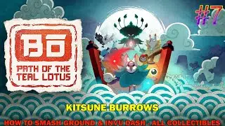 Bo Path of the Teal lotus walkthrough #7 - Kitsune burrows all collectible - Invu Dash & Smash earth