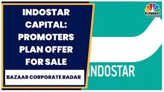 Indostar Capital Finance Slips In Trade After Promoters Plan Offer For Sale | CNBC-TV18