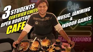 Three Students Certified Chefs Open Rooftop Cafe | Cafe Club House | KHAAPA