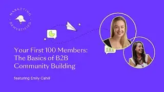 Your First 100 Members: The Basics of B2B Community Building