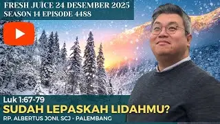 Sudah Lepaskah Lidahmu? - Fresh Juice 24 Desember 2025 - RP. Albertus Joni, SCJ (Romo Koko)