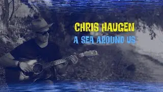 A Sea Around Us - Chris Haugen