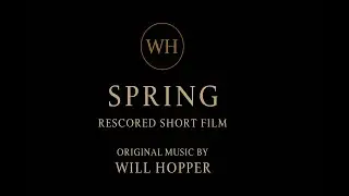 SPRING | Rescored Short Film with Original Music by Will Hopper