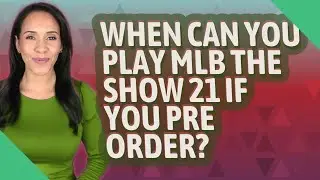 When can you play MLB The Show 21 if you pre order?