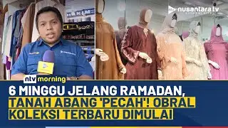 Jelang Ramadan, Pedagang Tanah Abang Mulai Pamerkan Tren Busana Muslim Terbaru | NTV MORNING