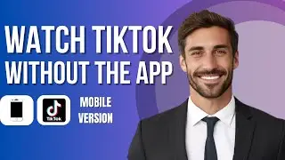 How to Watch Tiktok Without an Account on the App (new method)
