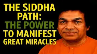 The Siddha Path Explained: How Great Miracles Are Possible
