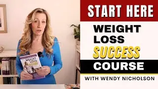 Start Here - Weight Loss Success Course - Wendy Nicholson #weightlosstips