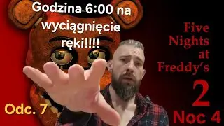 Five Nights at Freddy's 2 - odc. 7 - Noc 4: Nie poddam się nigdy!!!!!