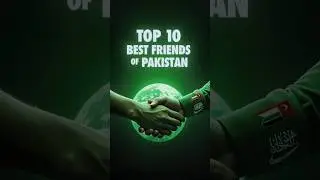 Top 10 Countries That Are True Friends of Pakistan | Pakistan's Strongest Allies