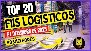 CONHE&Ccedil;A NOSSO RANKING COM OS 20 MELHORES FIIS LOG&Iacute;STICOS DA NOSSA BOLSA! REFER&Ecirc;NCIA DEZEMBRO 2025!