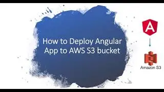 AWS: Build and Deploy Angular App to AWS S3 bucket - Simplest way
