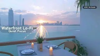 Waterfront Lo-Fi | Quiet Focus at Sunset Marina (1H | No Vocals)