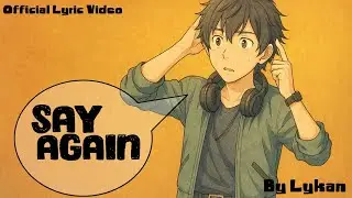 Say Again | LykanAI (Official Lyric Video)