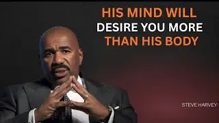 HIS MIND WILL DESIRE YOU MORE THAN HIS BODY | Eat This Immediately (Steve Harvey)