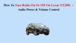 How To Turn Radio On Or Off On Lexus NX200t (2014–2017) – Audio Power & Volume Control