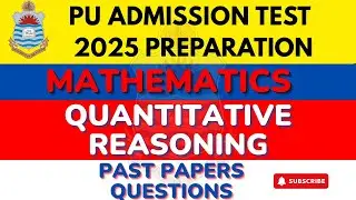 PU Admission Test Preparation | Quantitative Reasoning Math | Past Paper MCQs Solved
