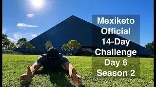 Mexiketo Official 14-Day Challenge Day 6 Season 2