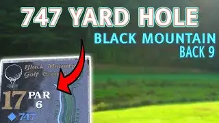 747 YARD PAR 6?? The LONGEST Hole I've EVER played! Black Mountain Course Vlog Part 2