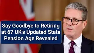 State Pension Age Update 2025 &ndash; UK Government Drops 67 Retirement Age